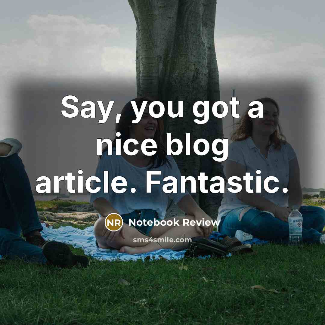 “Say, you got a nice blog article. Fantastic.” quote by Notebook Review