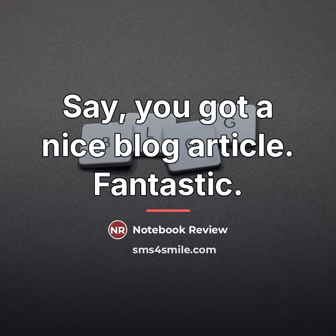 “Say, you got a nice blog article. Fantastic.…” quote by Notebook Review