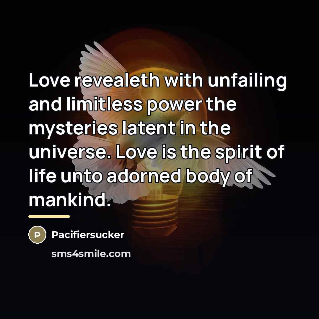 “Love revealeth with unfailing and limitless power the mysteries latent…” quote by Pacifiersucker