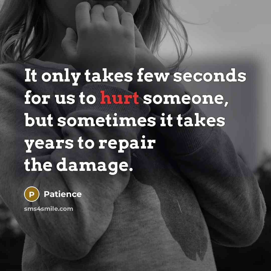 “It only takes few seconds for us to hurt someone,…” quote by Patience
