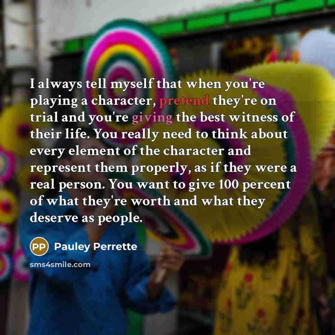 “I always tell myself that when you're playing a character,…” quote by Pauley Perrette
