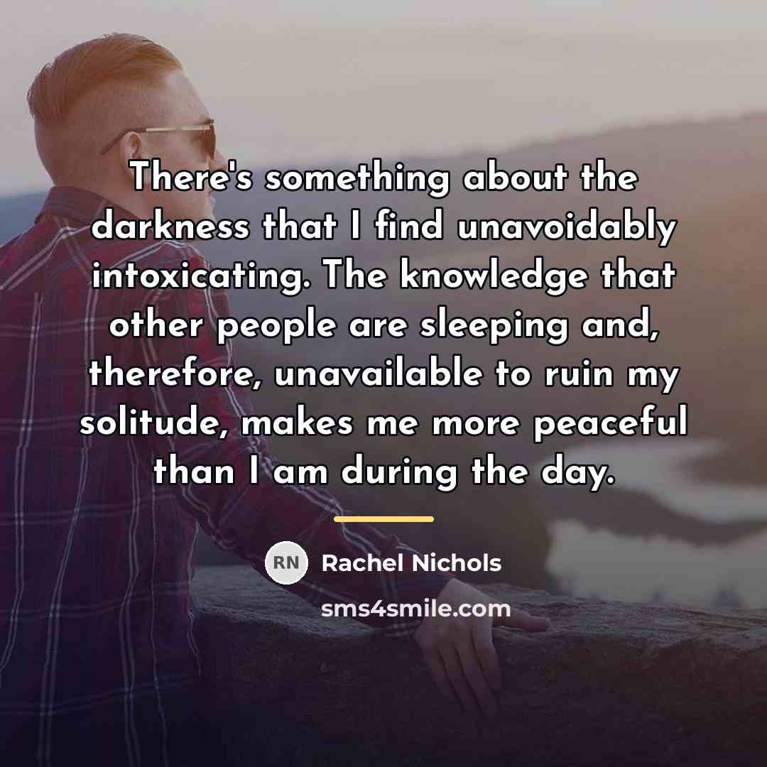 “There's something about the darkness that I find unavoidably intoxicating.…” quote by Rachel Nichols