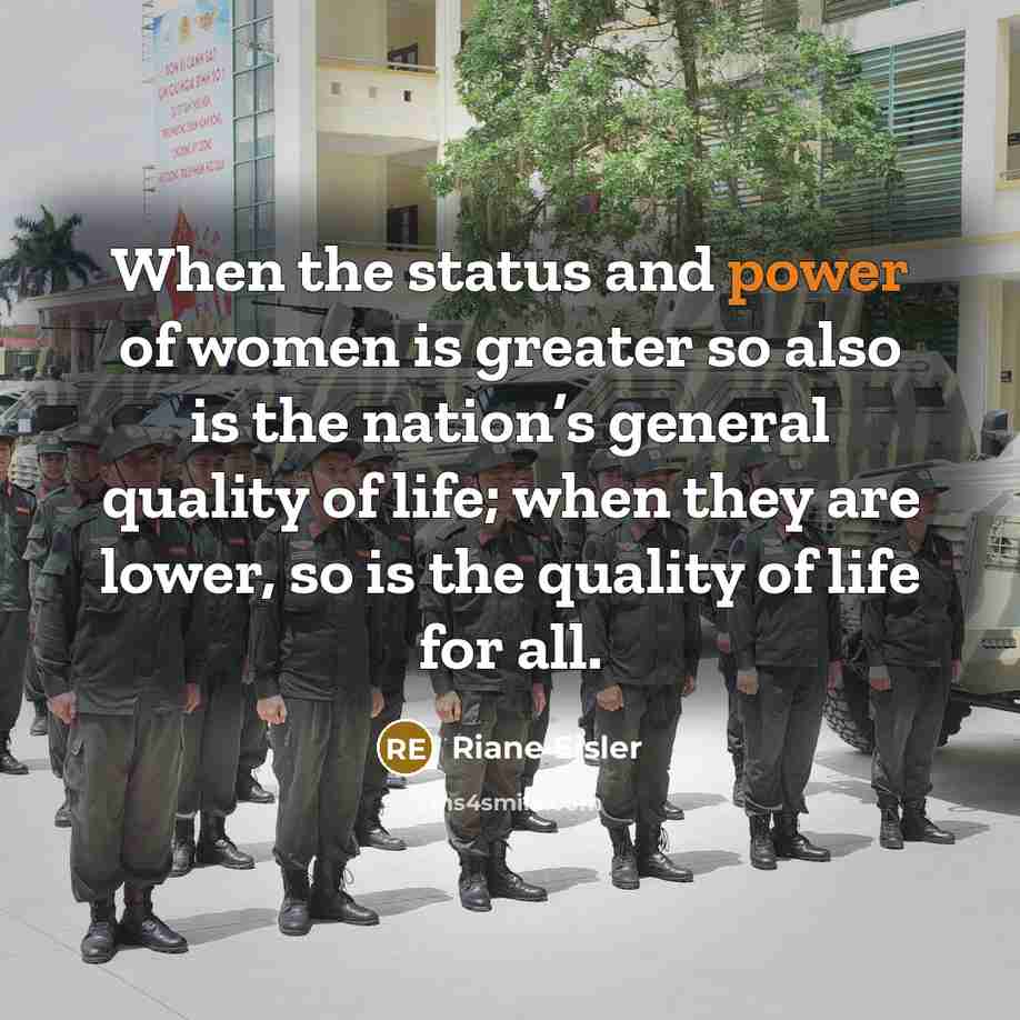 “When the status and power of women is greater so…” quote by Riane Eisler