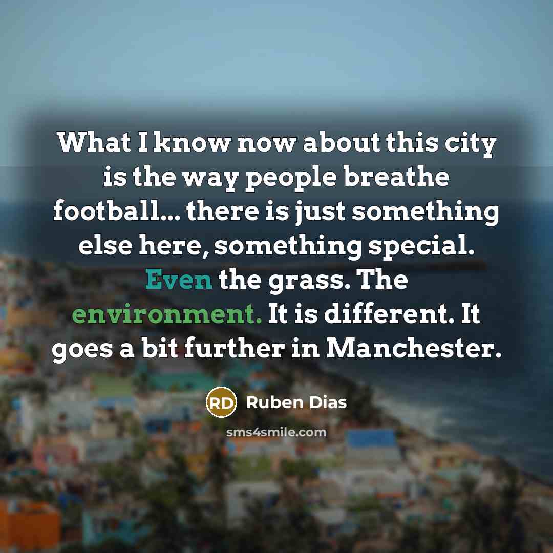 “What I know now about this city is the way…” quote by Ruben Dias