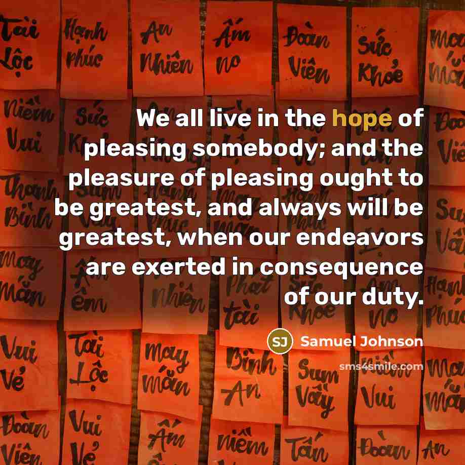 “We all live in the hope of pleasing somebody; and…” quote by Samuel Johnson