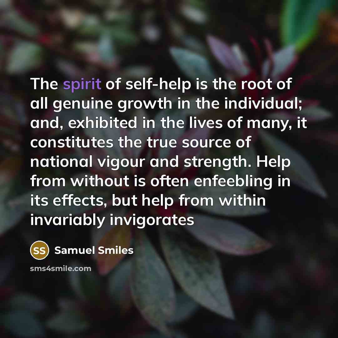 “The spirit of self-help is the root of all genuine…” quote by Samuel Smiles