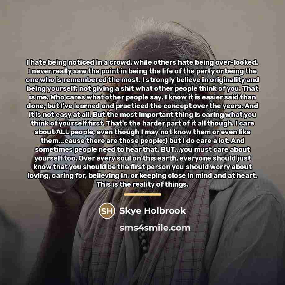 “I hate being noticed in a crowd, while others hate…” quote by Skye Holbrook