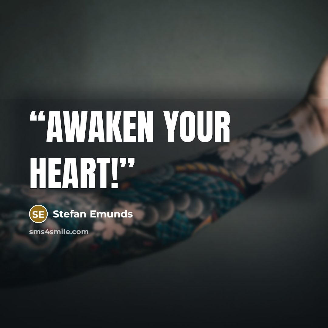 “Awaken your heart!” quote by Stefan Emunds