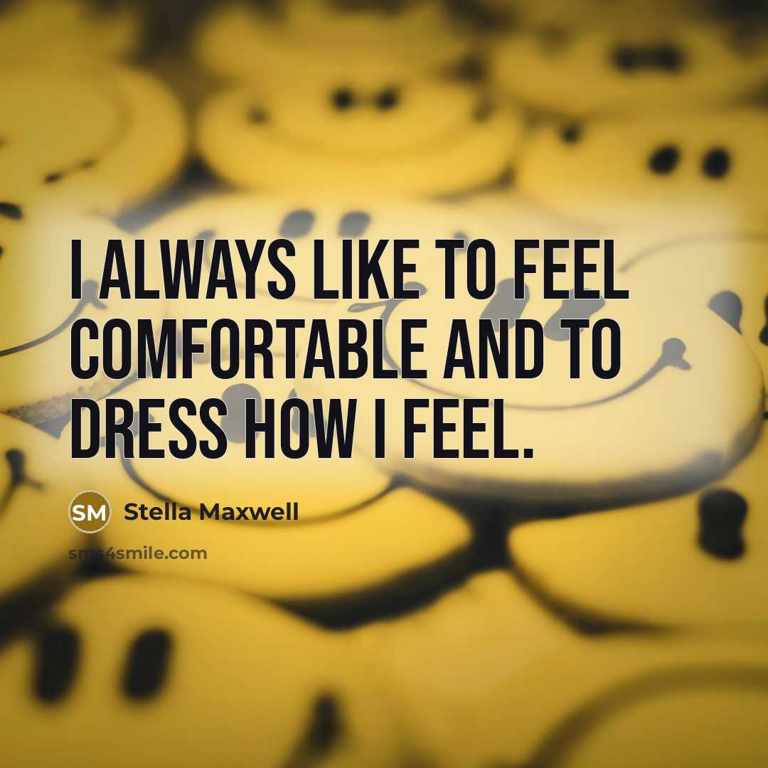 “I always like to feel comfortable and to dress how…” quote by Stella Maxwell