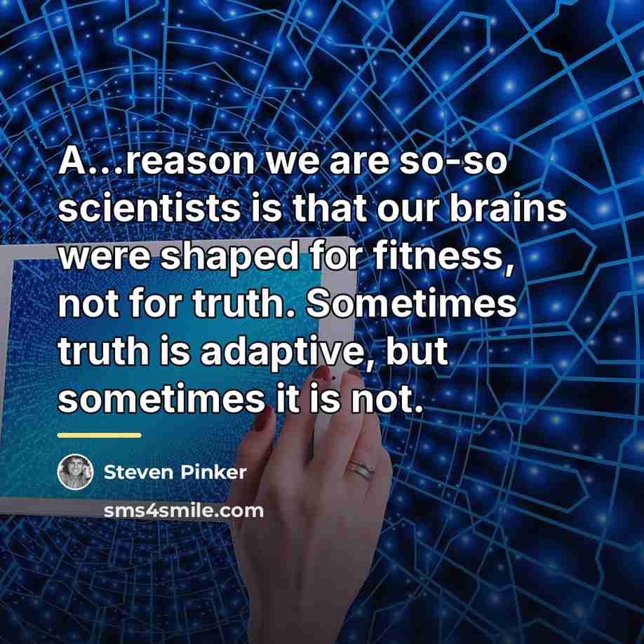 “A...reason we are so-so scientists is that our brains were…” quote by Steven Pinker