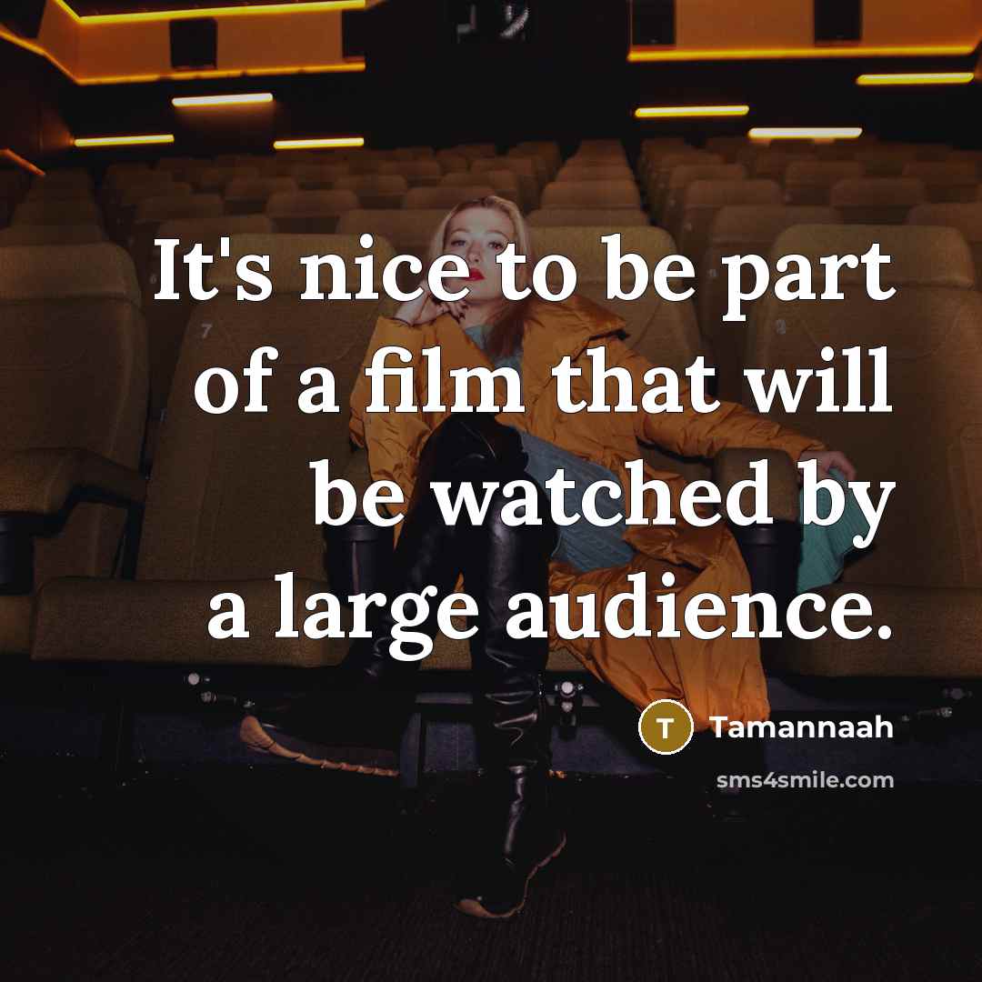 “It's nice to be part of a film that will…” quote by Tamannaah