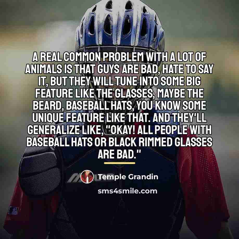 “A real common problem with a lot of animals is…” quote by Temple Grandin