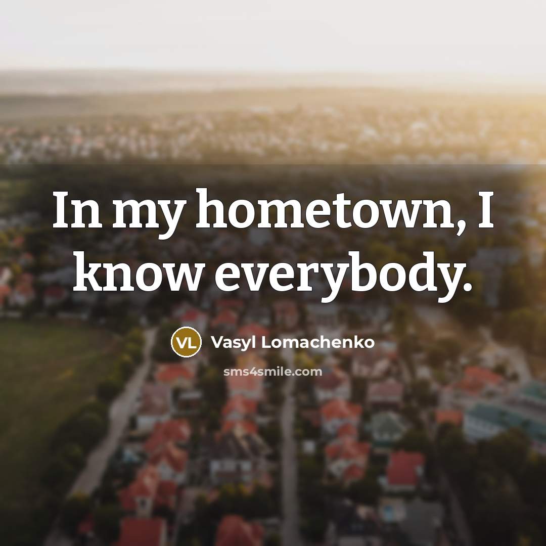 “In my hometown, I know everybody.…” quote by Vasyl Lomachenko