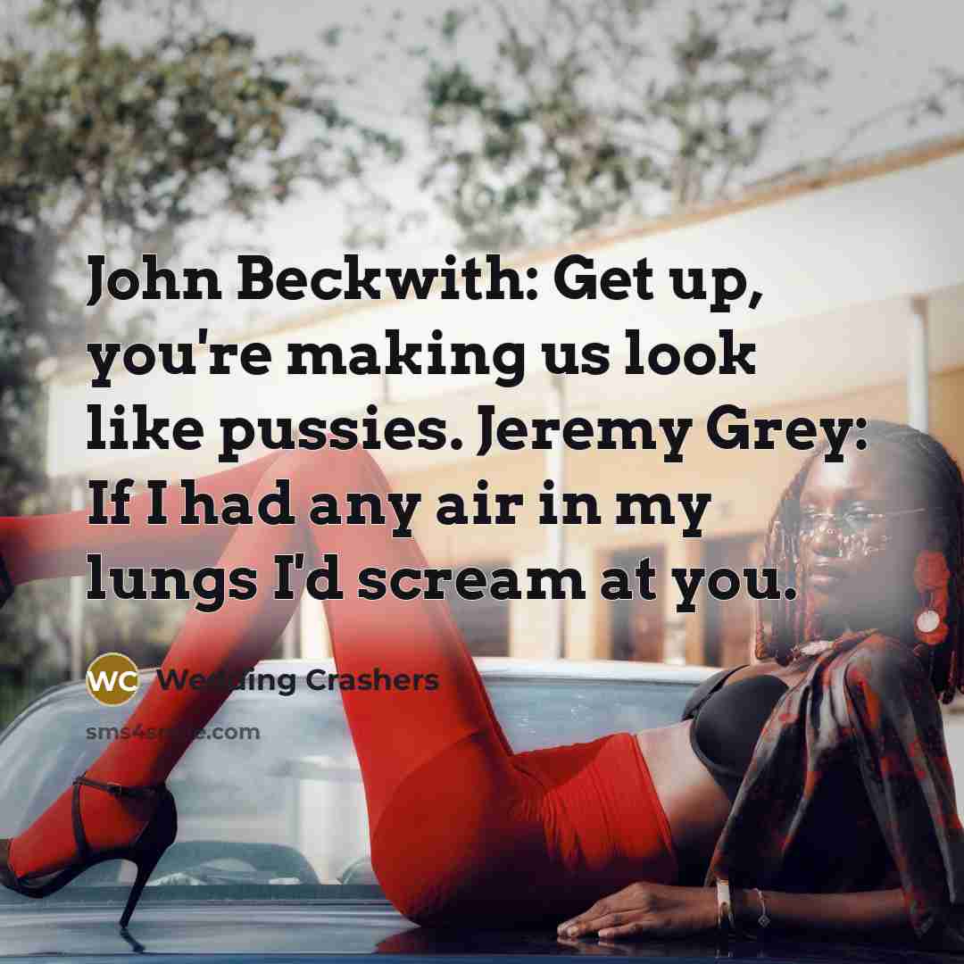 “John Beckwith: Get up, you're making us look like pussies.…” quote by Wedding Crashers