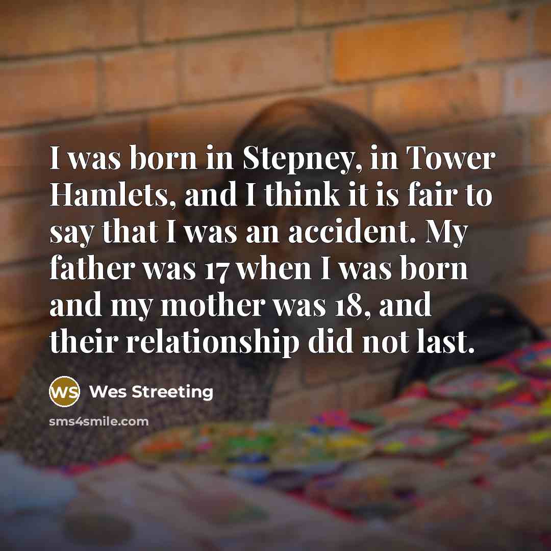 “I was born in Stepney, in Tower Hamlets, and I…” quote by Wes Streeting