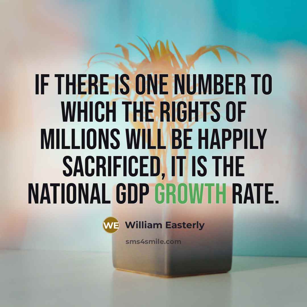“If there is one number to which the rights of…” quote by William Easterly