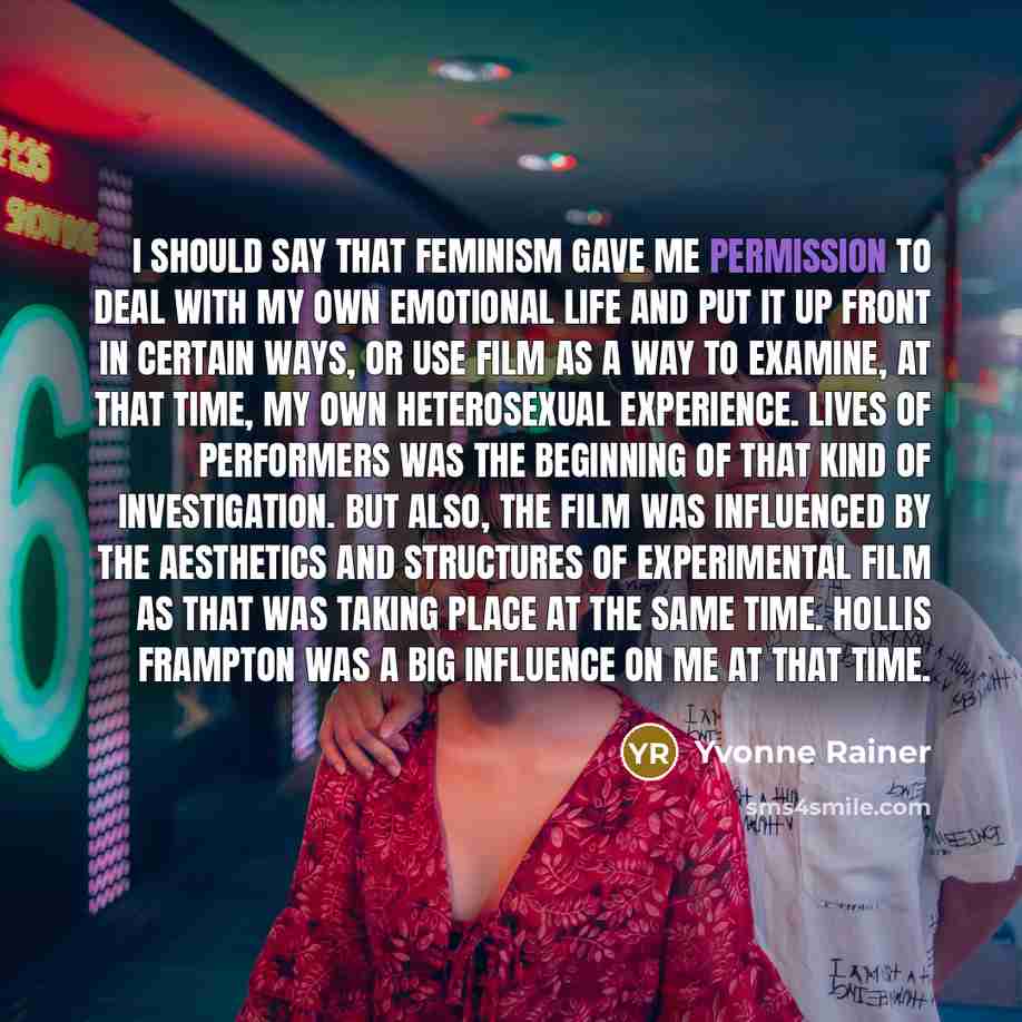 “I should say that feminism gave me permission to deal…” quote by Yvonne Rainer