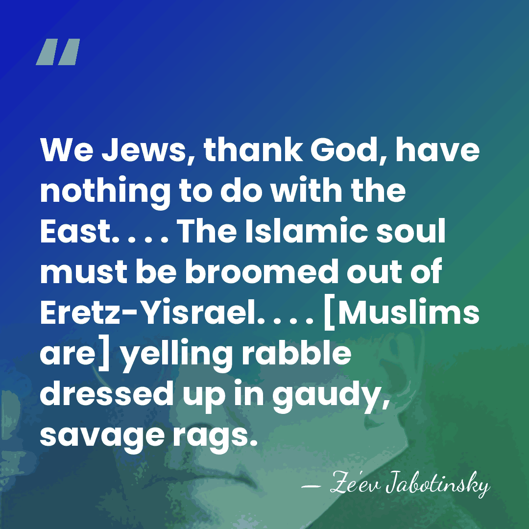 We Jews, thank God, have nothing to do with the East. .&hellip; - Ze'ev Jabotinsky