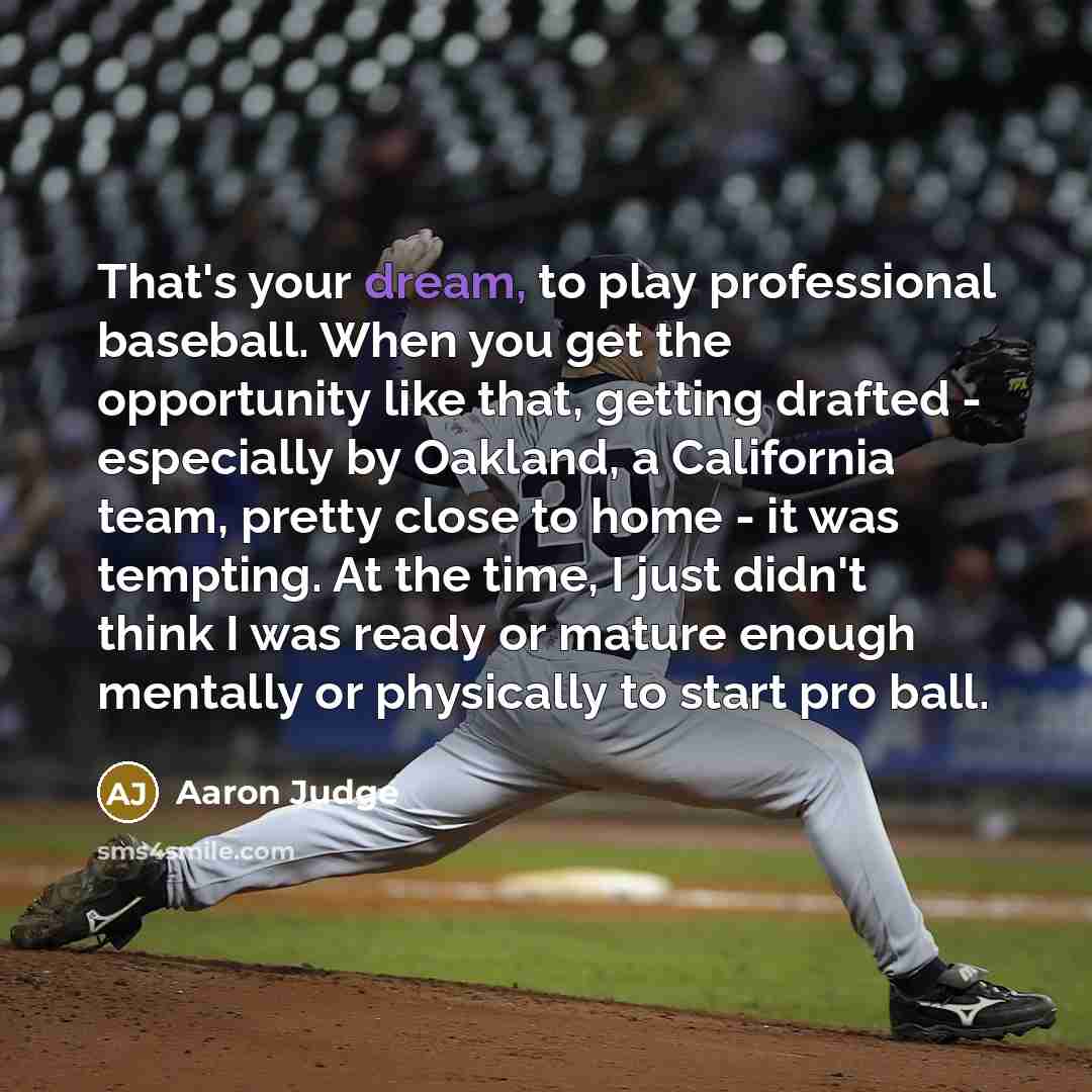 “That's your dream, to play professional baseball. When you get…” quote by Aaron Judge