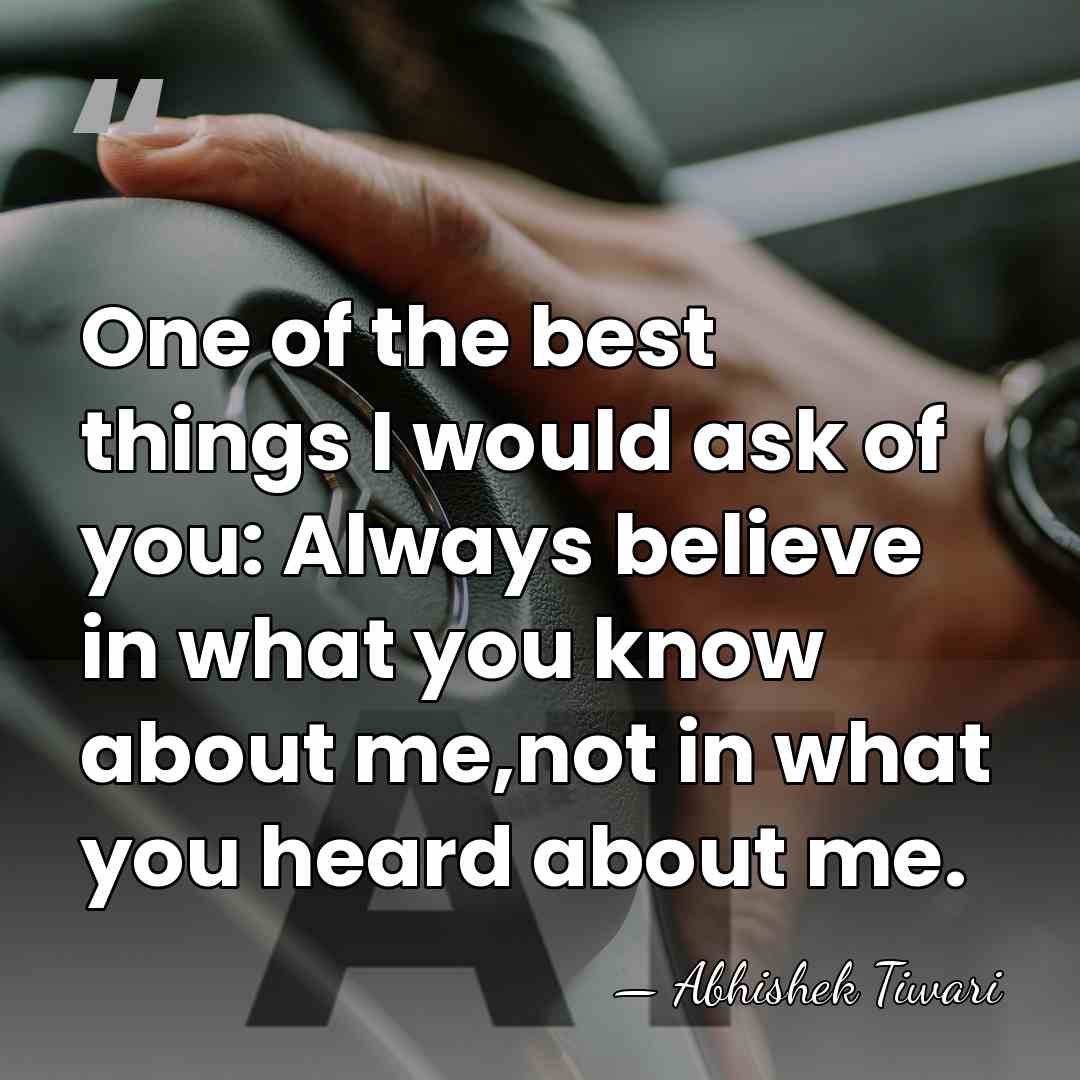 One of the best things I would ask of you: Always believe&hellip; - Abhishek Tiwari