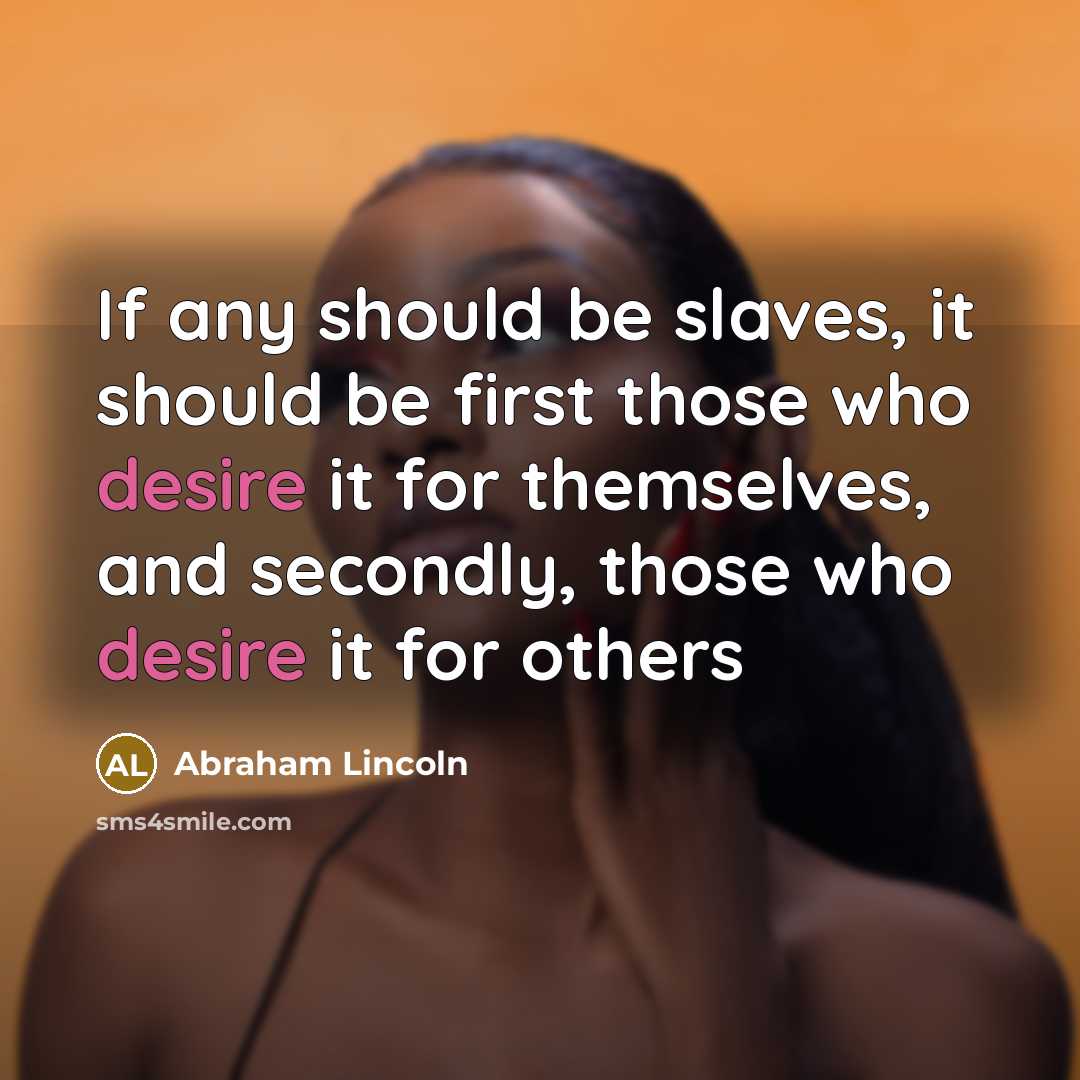 “If any should be slaves, it should be first those…” quote by Abraham Lincoln