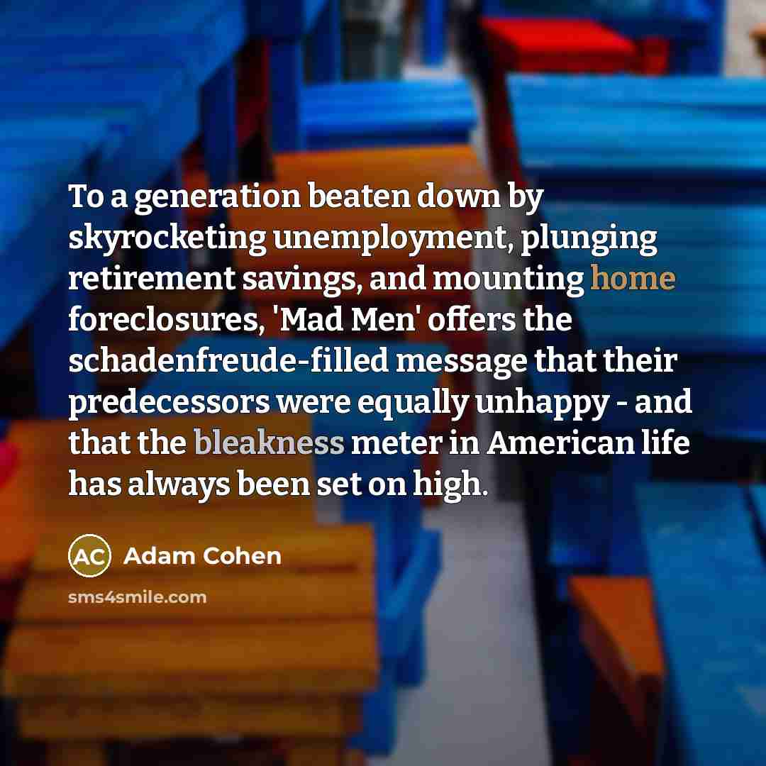 “To a generation beaten down by skyrocketing unemployment, plunging retirement…” quote by Adam Cohen