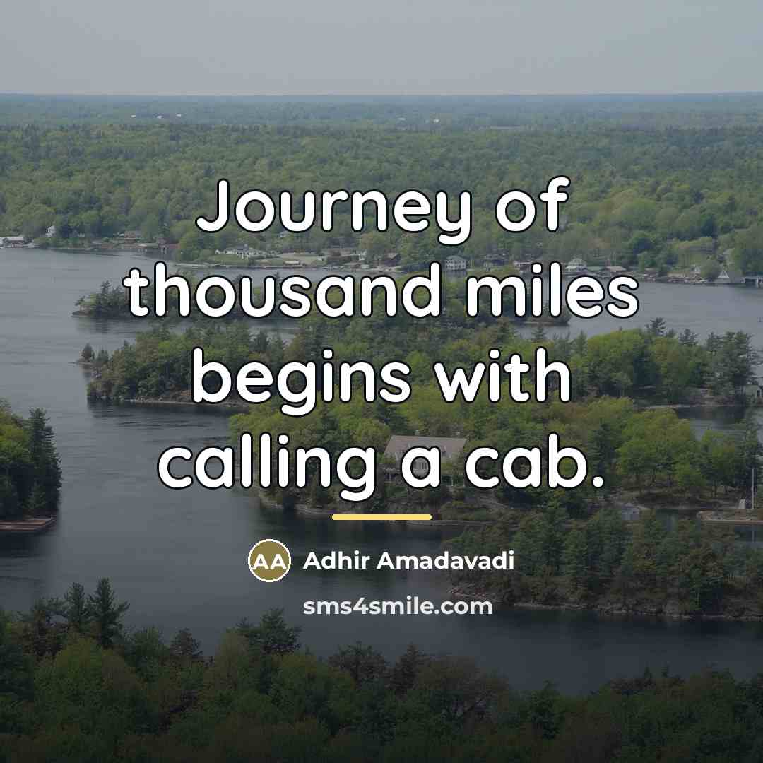 “Journey of thousand miles begins with calling a cab.…” quote by Adhir Amadavadi
