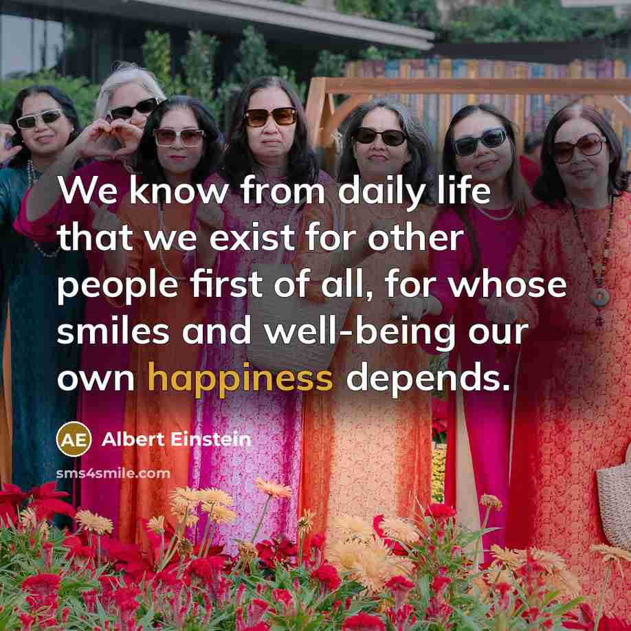 “We know from daily life that we exist for other…” quote by Albert Einstein