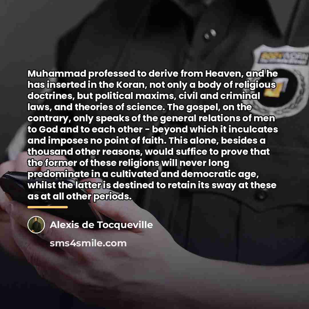 “Muhammad professed to derive from Heaven, and he has inserted…” quote by Alexis de Tocqueville