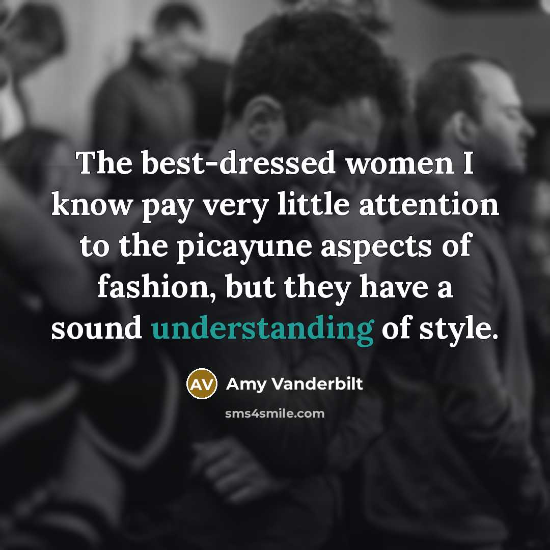 “The best-dressed women I know pay very little attention to…” quote by Amy Vanderbilt