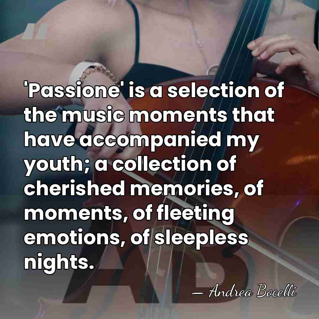 'Passione' is a selection of the music moments that have accompanied my&hellip; - Andrea Bocelli