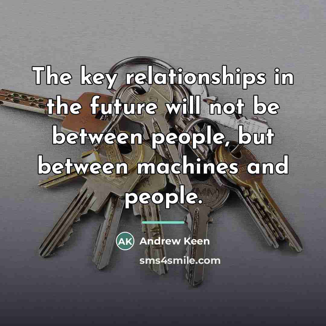 “The key relationships in the future will not be between…” quote by Andrew Keen