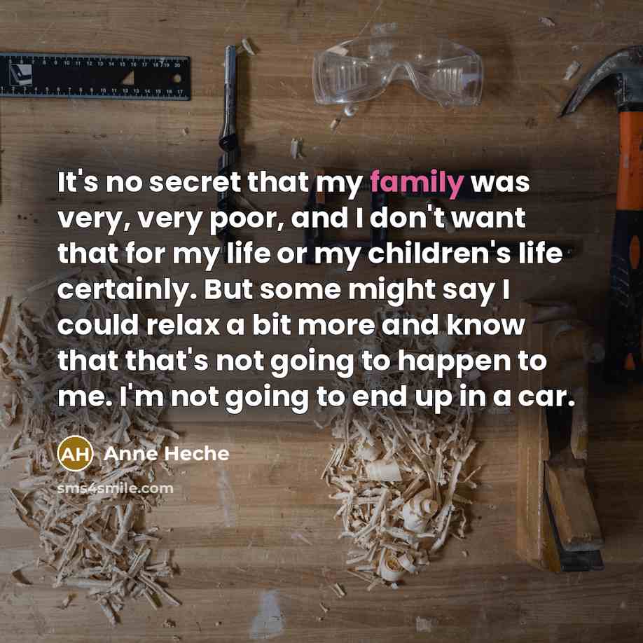 “It's no secret that my family was very, very poor,…” quote by Anne Heche