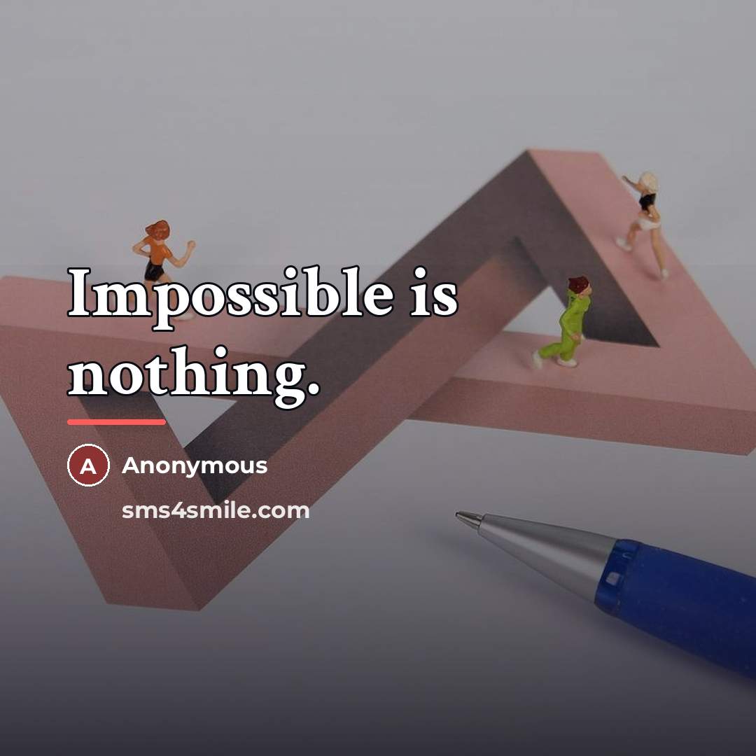 “Impossible is nothing.…” quote by Anonymous