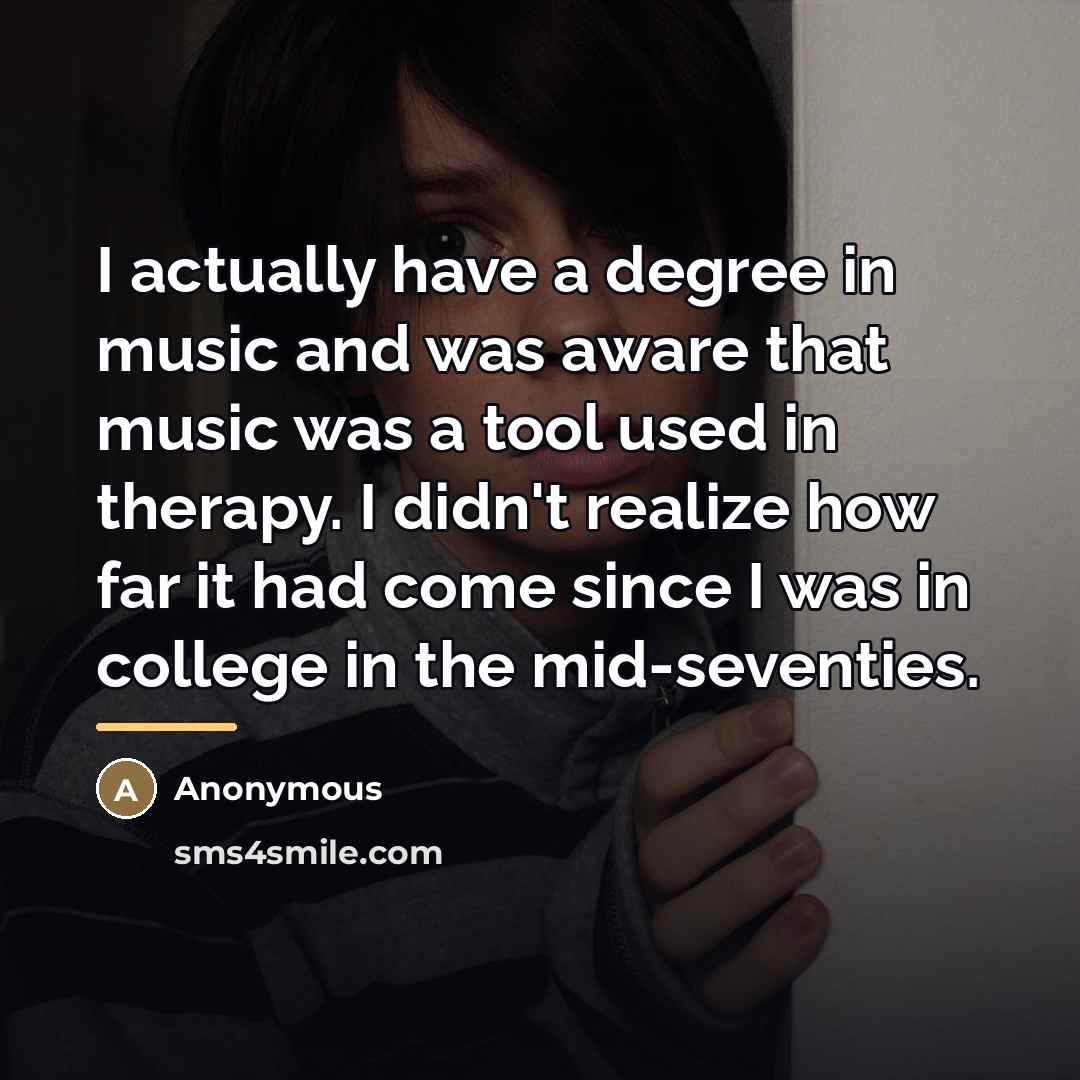 “I actually have a degree in music and was aware…” quote by Anonymous