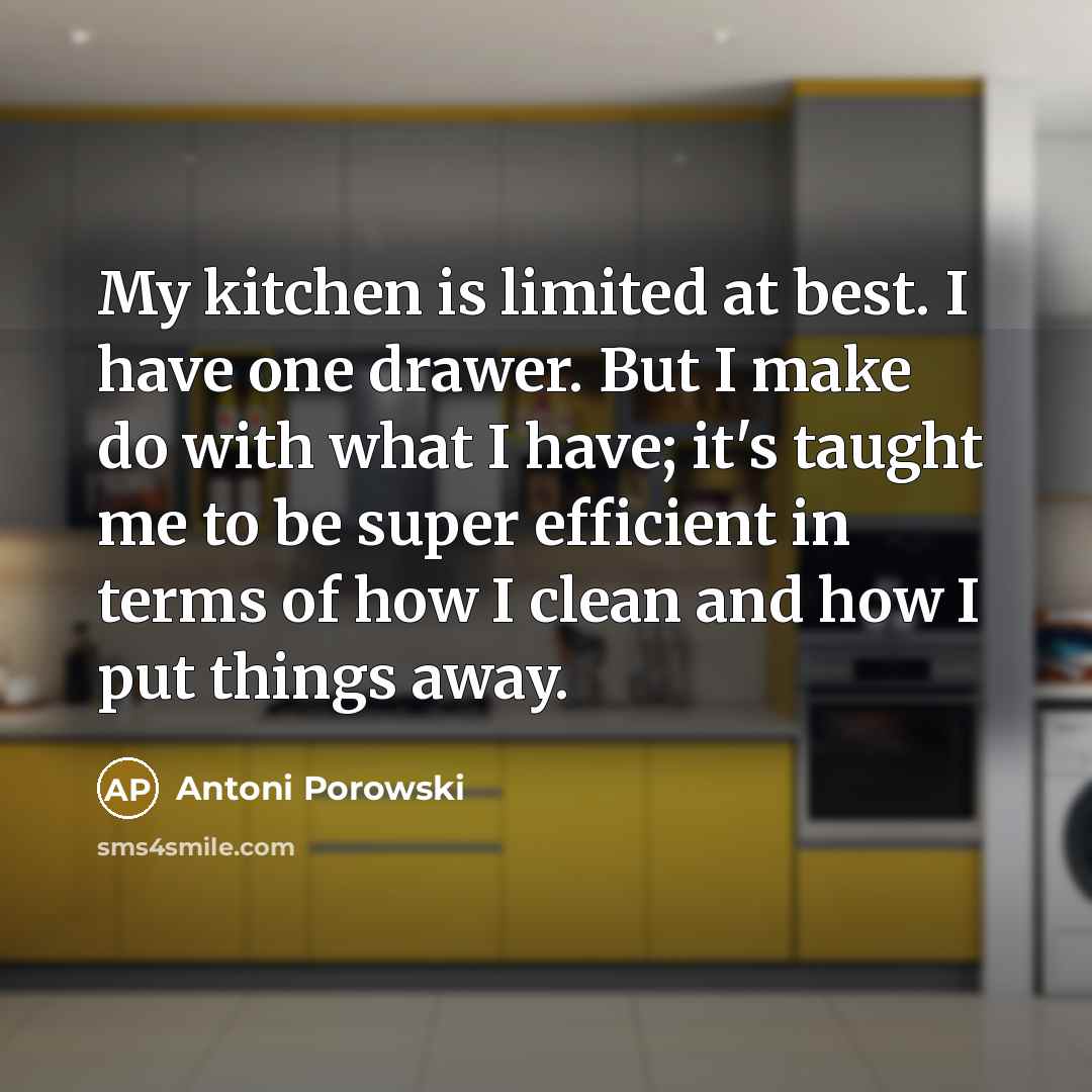 “My kitchen is limited at best. I have one drawer.…” quote by Antoni Porowski