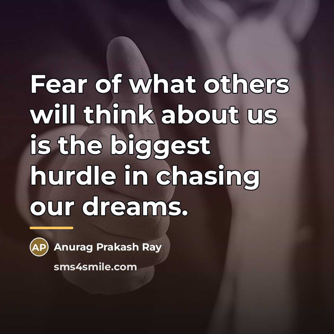 “Fear of what others will think about us is the…” quote by Anurag Prakash Ray