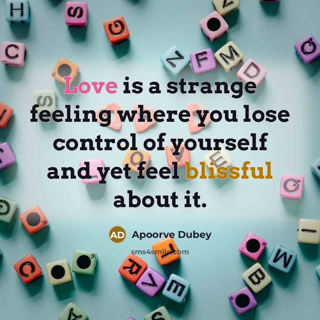 “Love is a strange feeling where you lose control of…” quote by Apoorve Dubey