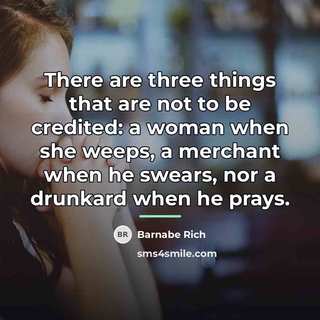 “There are three things that are not to be credited:…” quote by Barnabe Rich