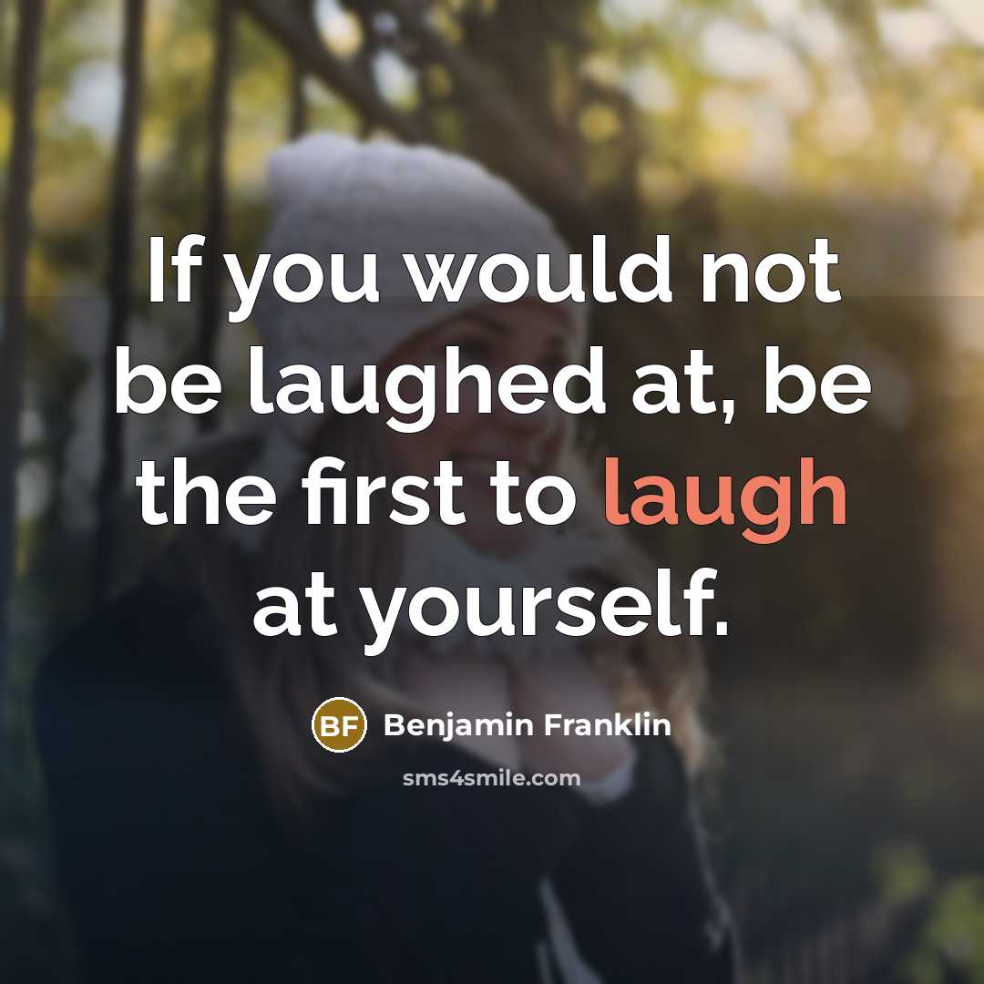 “If you would not be laughed at, be the first…” quote by Benjamin Franklin