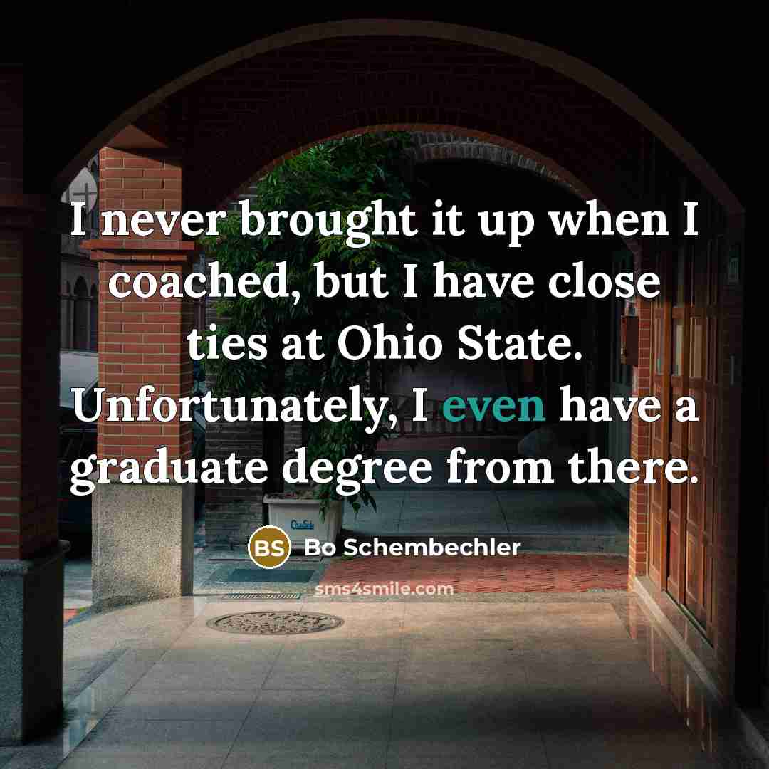 “I never brought it up when I coached, but I…” quote by Bo Schembechler