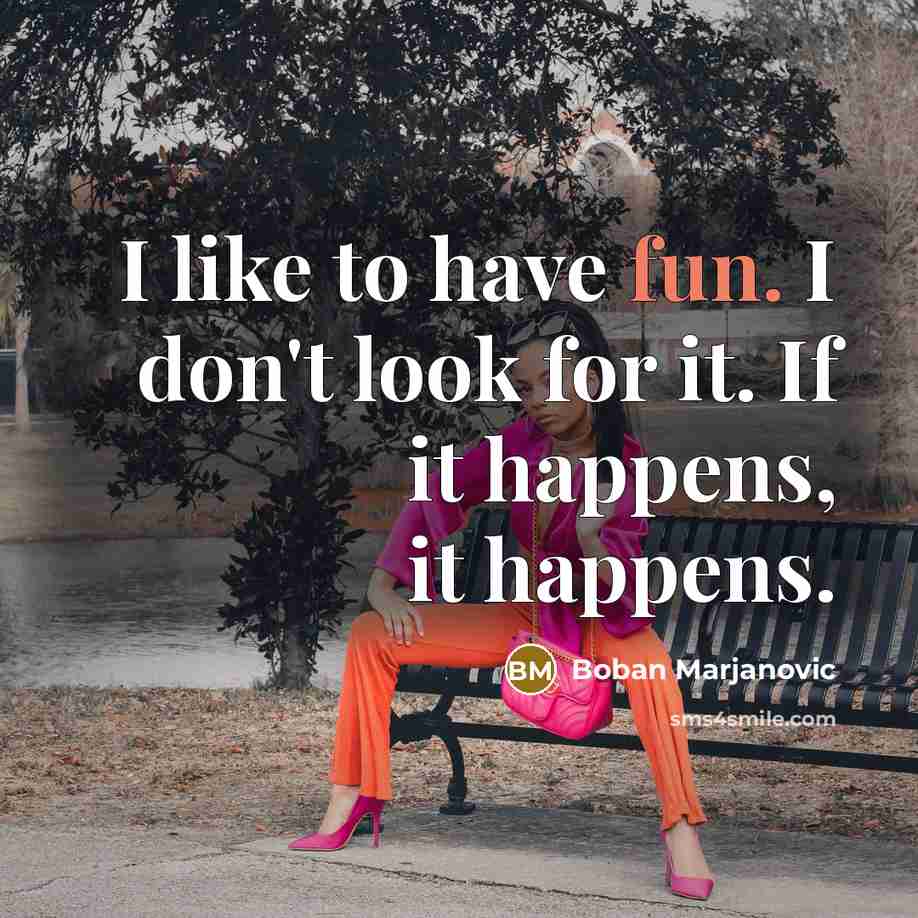“I like to have fun. I don't look for it.…” quote by Boban Marjanovic