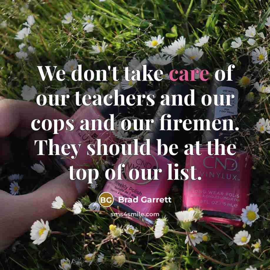 “We don't take care of our teachers and our cops…” quote by Brad Garrett