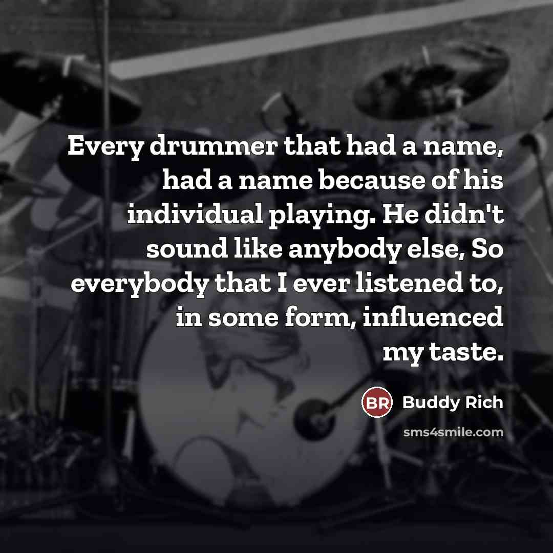 “Every drummer that had a name, had a name because…” quote by Buddy Rich