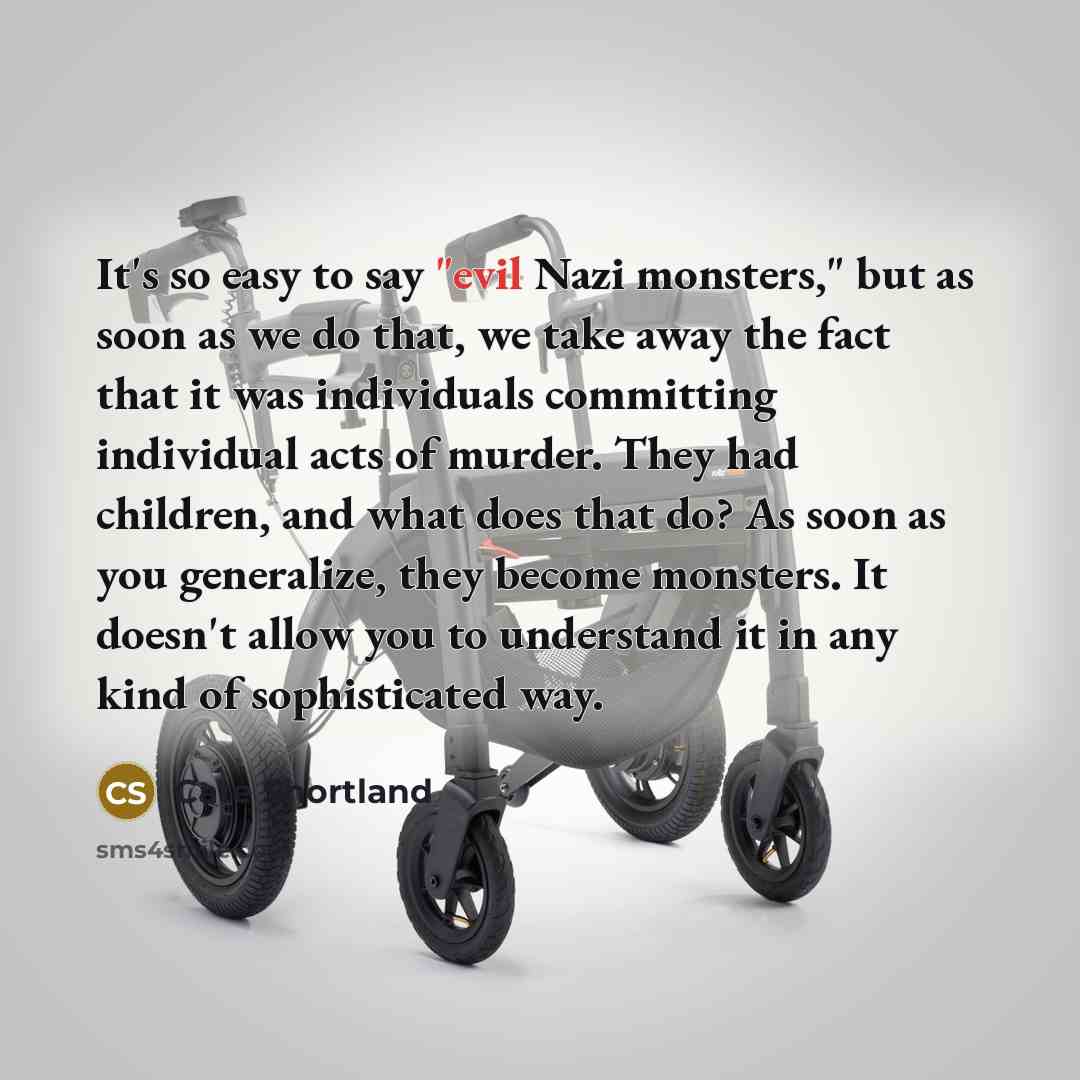 “It's so easy to say "evil Nazi monsters," but as…” quote by Cate Shortland