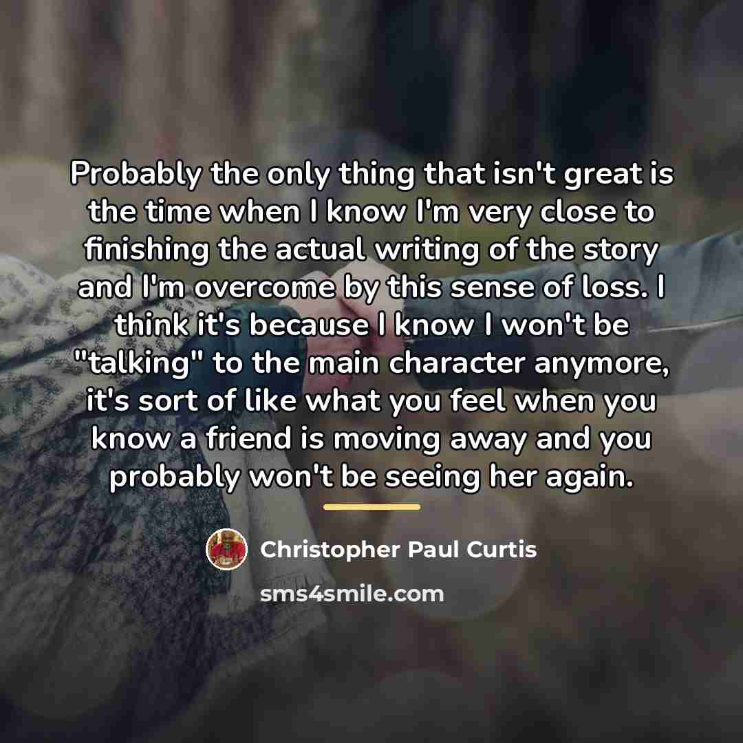 “Probably the only thing that isn't great is the time…” quote by Christopher Paul Curtis