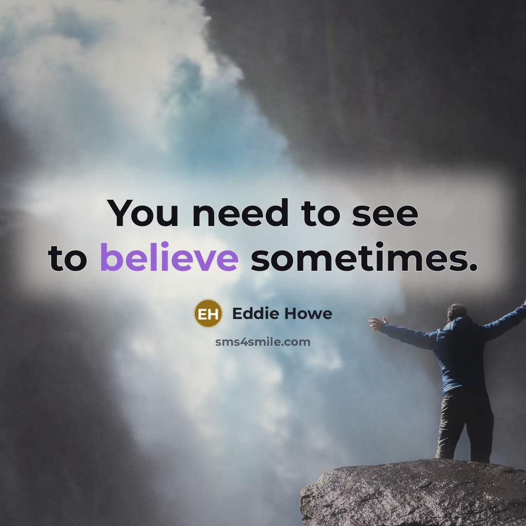 “You need to see to believe sometimes.…” quote by Eddie Howe