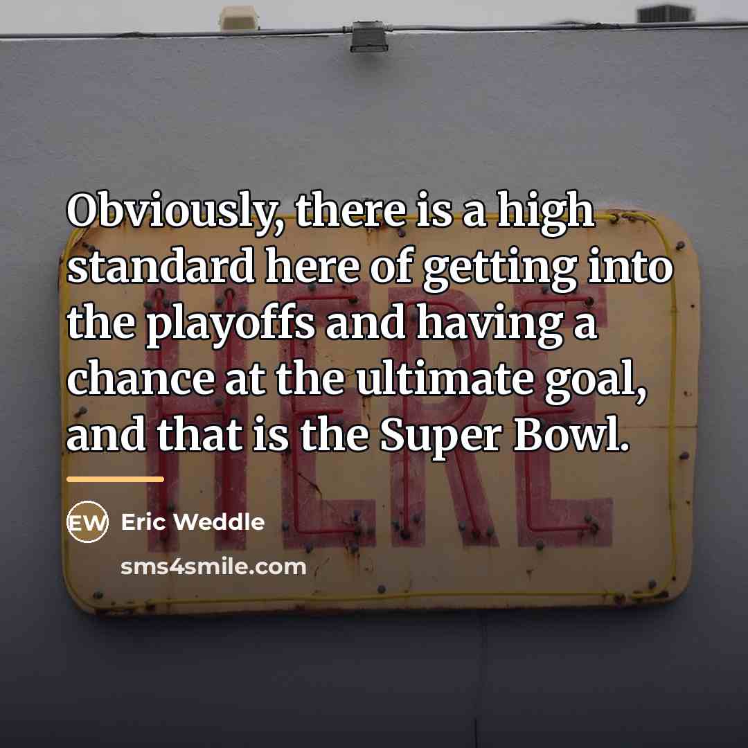 “Obviously, there is a high standard here of getting into…” quote by Eric Weddle