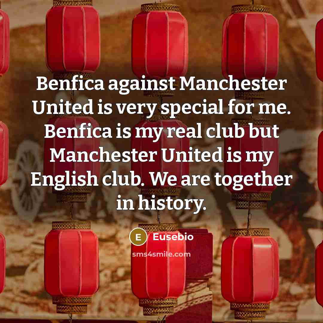 “Benfica against Manchester United is very special for me. Benfica…” quote by Eusebio