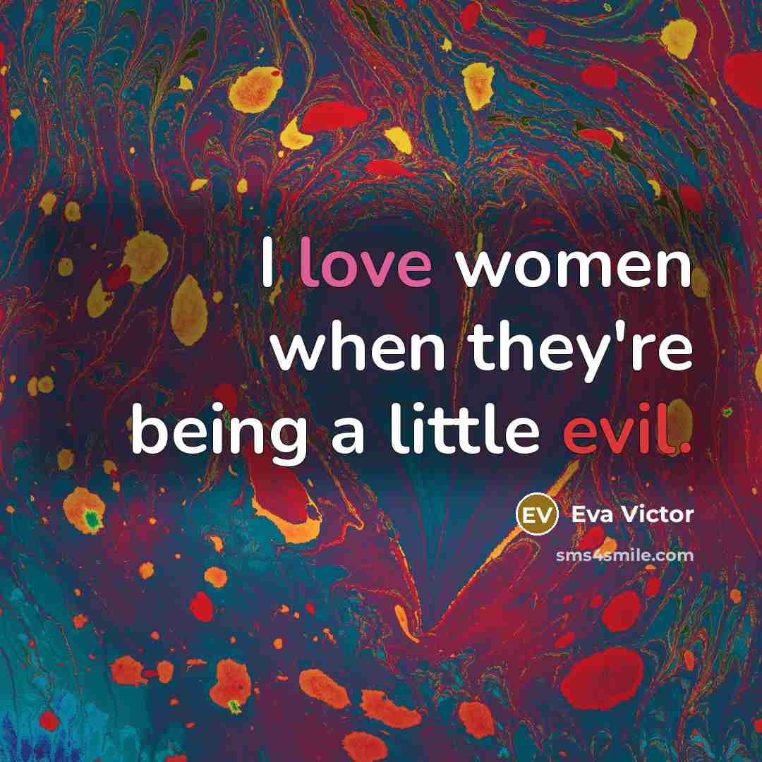 “I love women when they're being a little evil.…” quote by Eva Victor